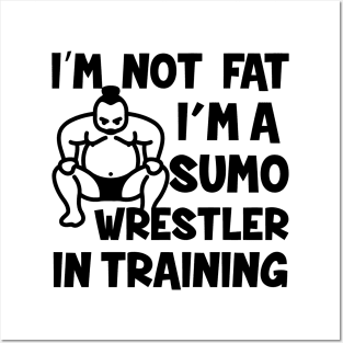 I'm Not Fat Sumo Wrestler In Training Posters and Art